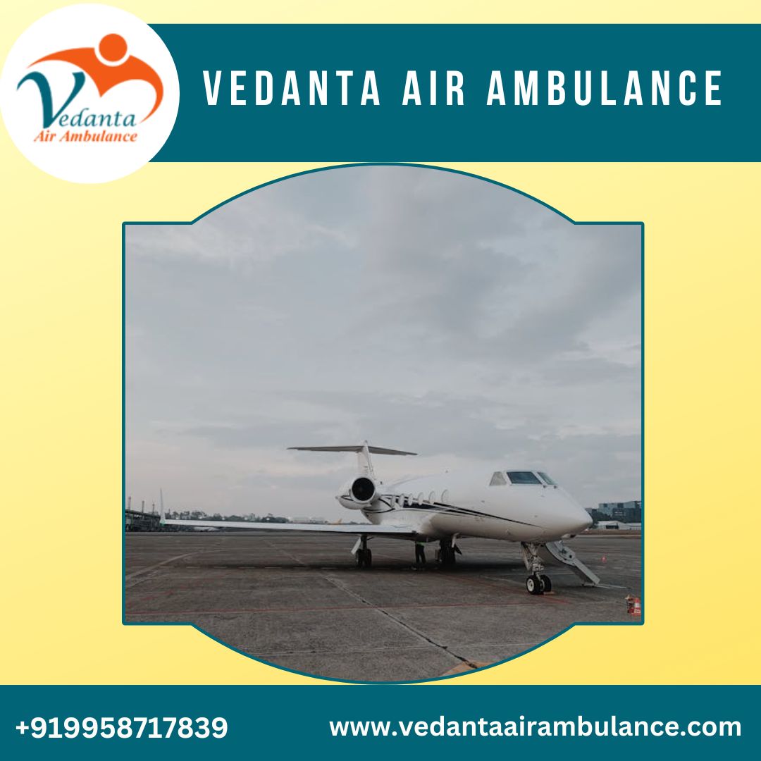 Select Vedanta Air Ambulance from Guwahati with Top MD Doctors Panel