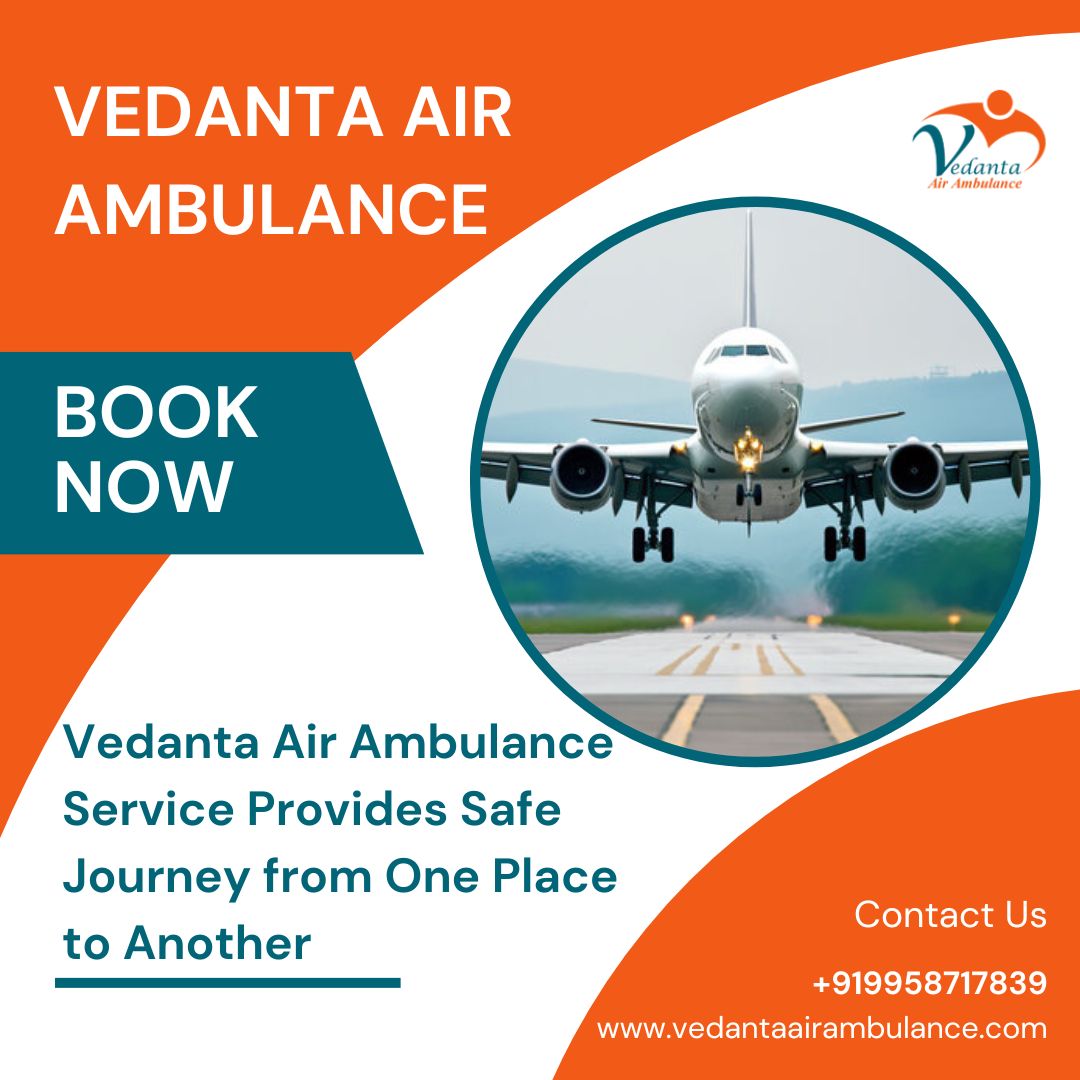 Utilize Vedanta Air Ambulance in Kolkata with Skilled Medical Professional 