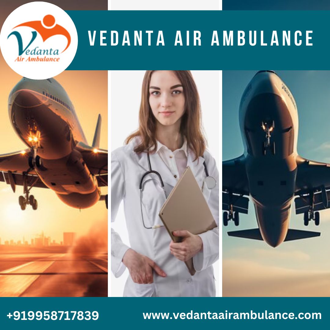 Vedanta Air Ambulance from Hyderabad – Safe and World-Class