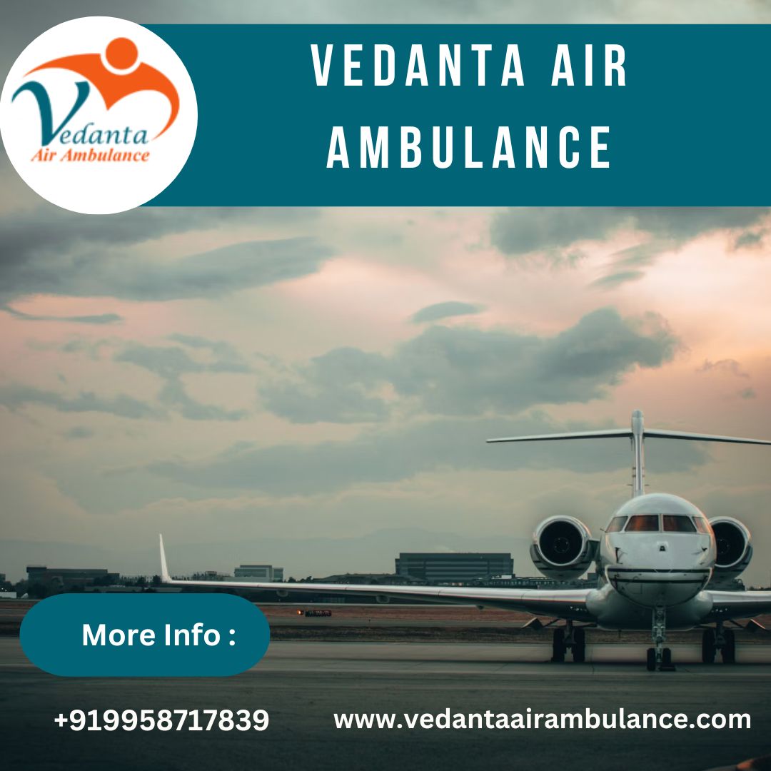 Vedanta Air Ambulance from Kolkata with Dedicated Medical Group