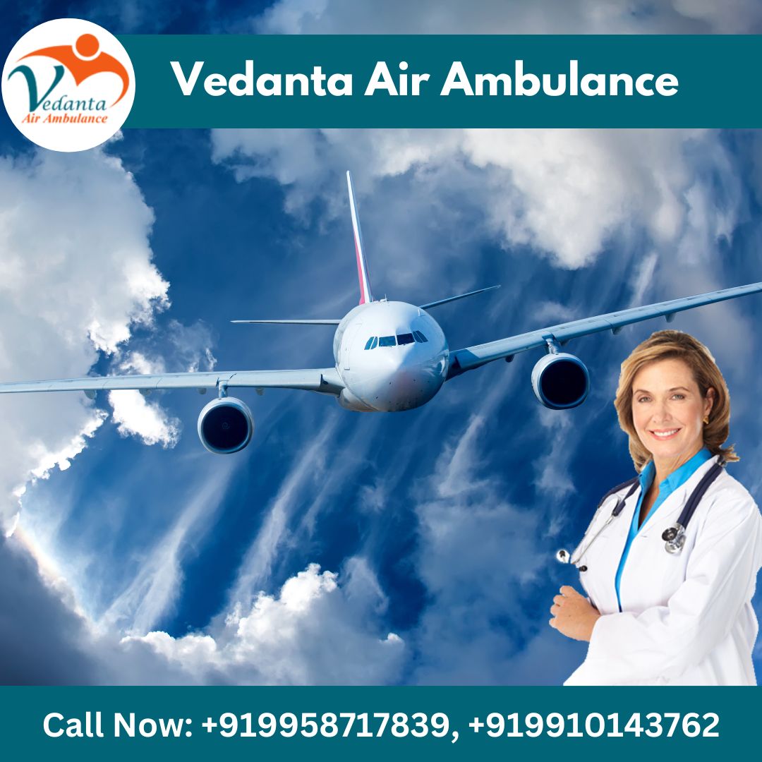 Obtain Vedanta Air Ambulance from Delhi for Patient Rescue Service